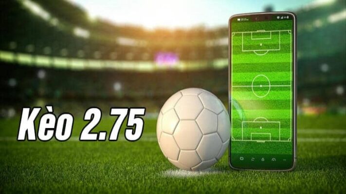 Bí quyết chơi kèo Tài Xỉu 2.75 hiệu quả